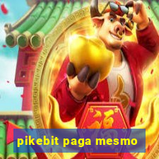 pikebit paga mesmo